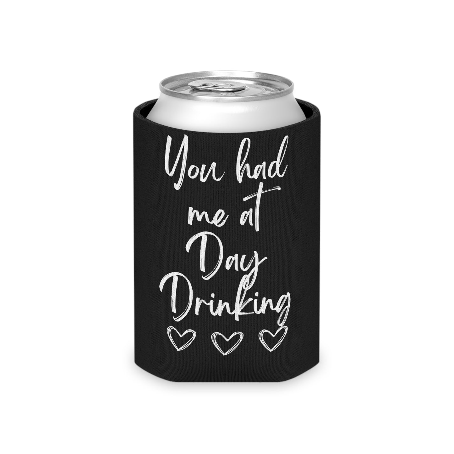 You had me at day drinking koozie Can Cooler