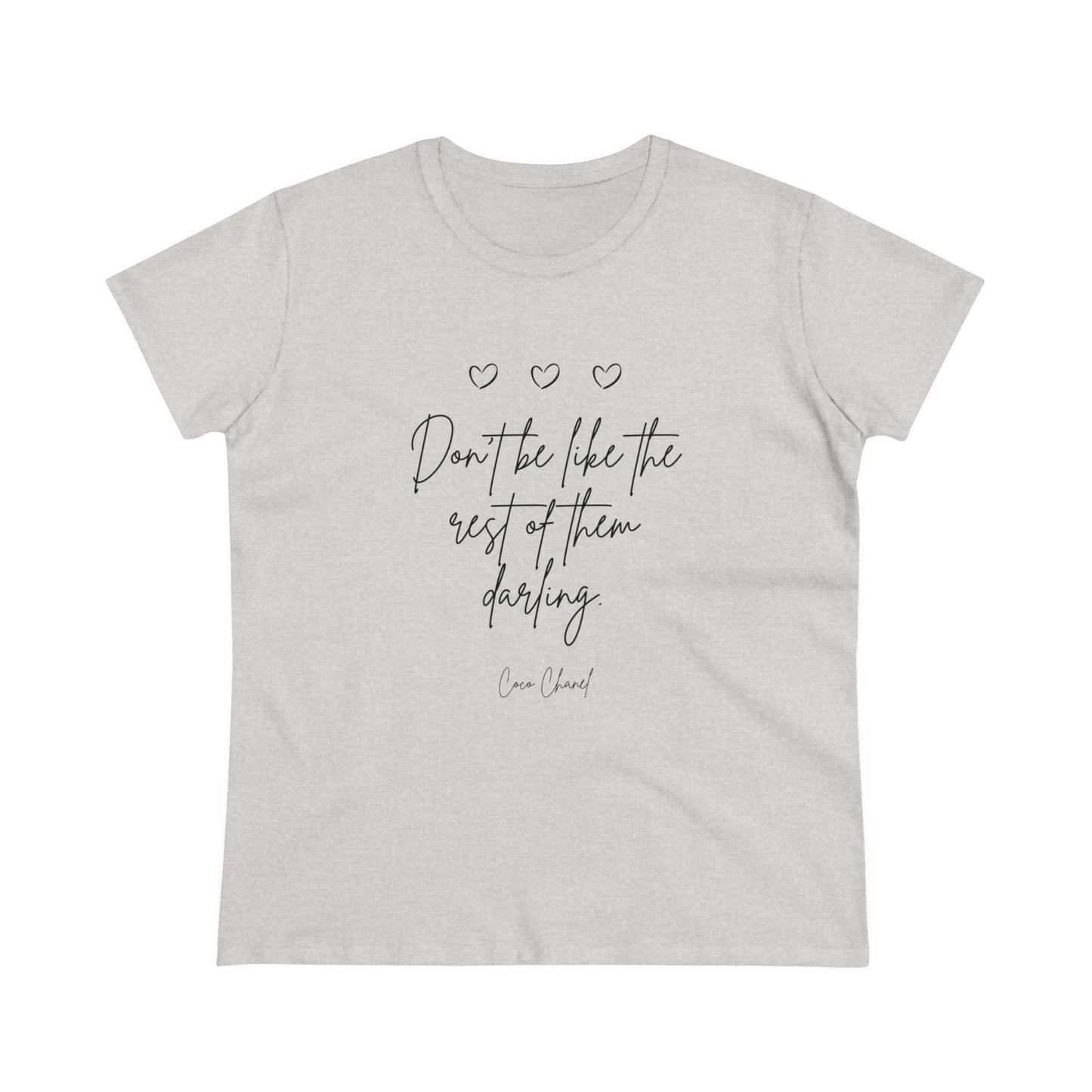 Don't be like the rest darling Quote Women's Midweight Cotton Tee