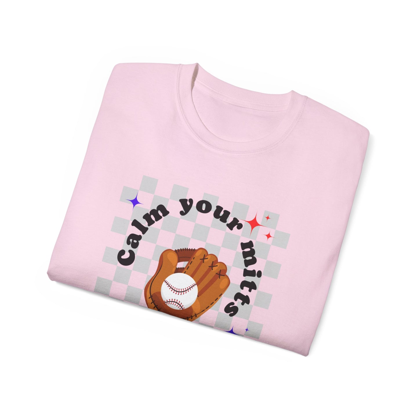 Calm your mitts Baseball Unisex Ultra Cotton Tee