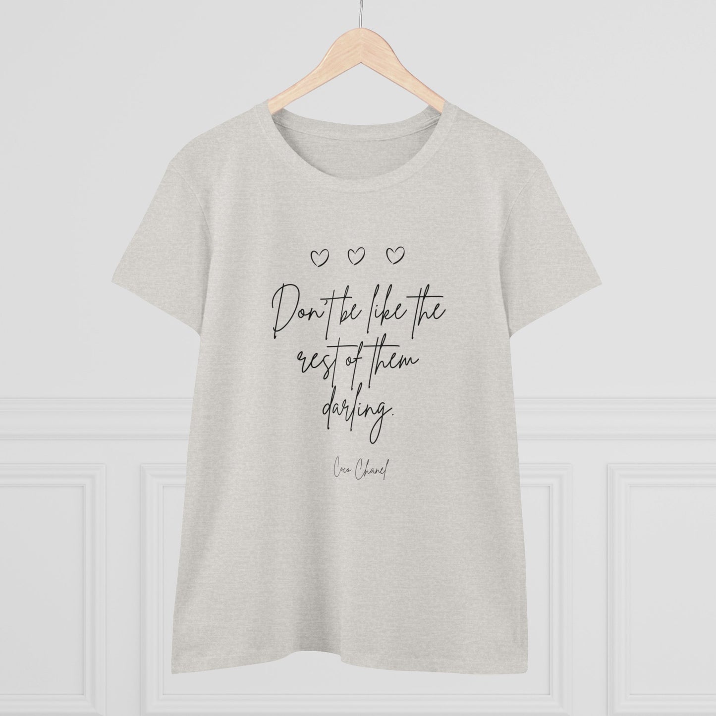 Don't be like the rest darling Quote Women's Midweight Cotton Tee