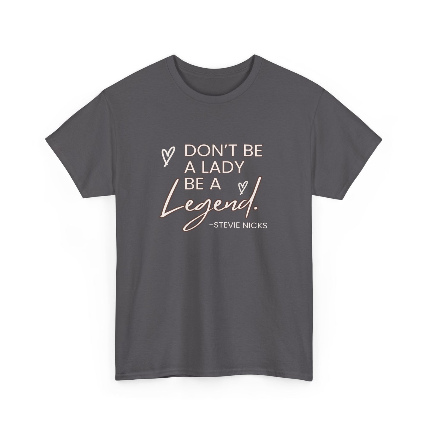 Don't be a Lady be a legend Stevie nicks quote Unisex Heavy Cotton Tee