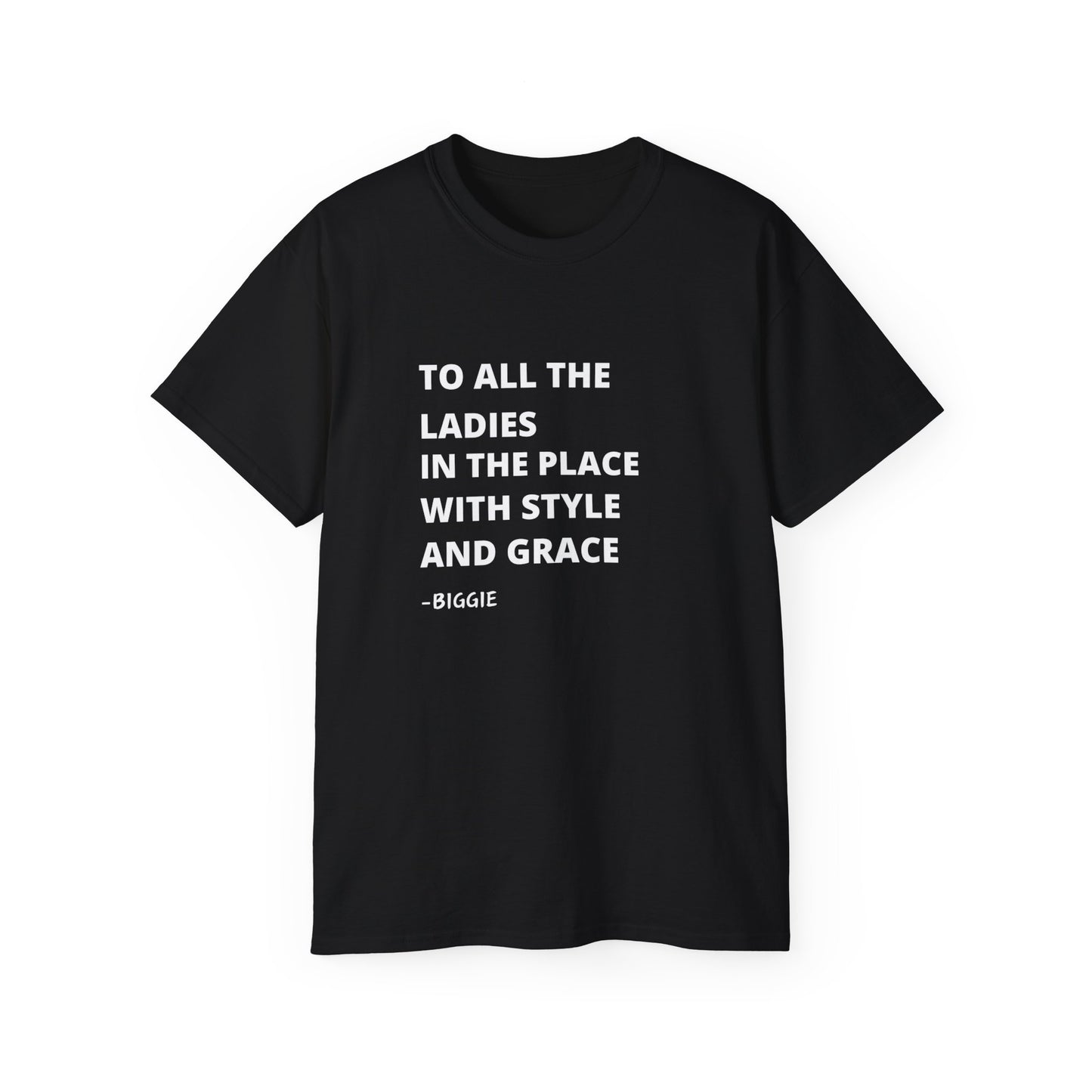 To all the ladies in the place with style and grace biggie quote Unisex Ultra Cotton Tee