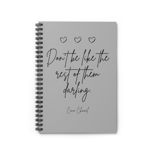 Don't be like the rest of them darling chanel quote Spiral Notebook - Ruled Line