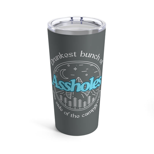 Drunkest bunch off assholes this side of the campground camping fun gift Tumbler 20oz