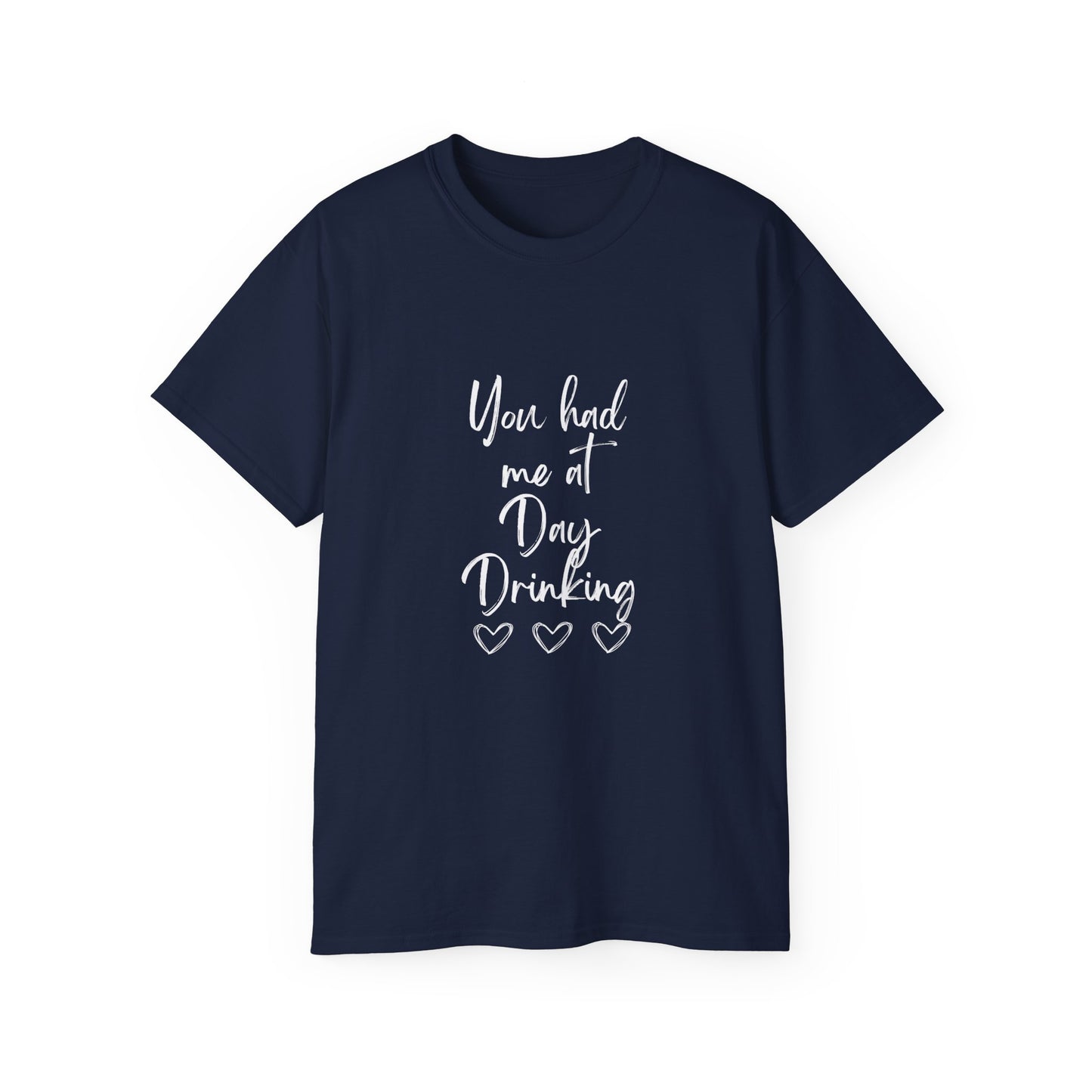 You had me at day drinking hearts funny quote Unisex Ultra Cotton Tee