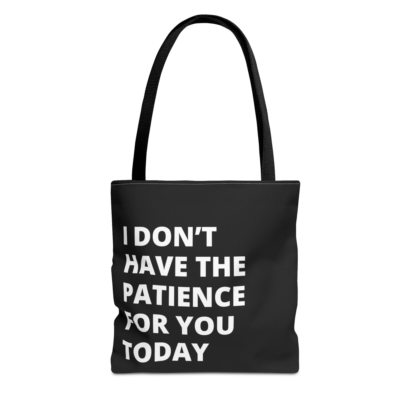 I don't have the patience for you today fun quote Tote Bag (AOP)