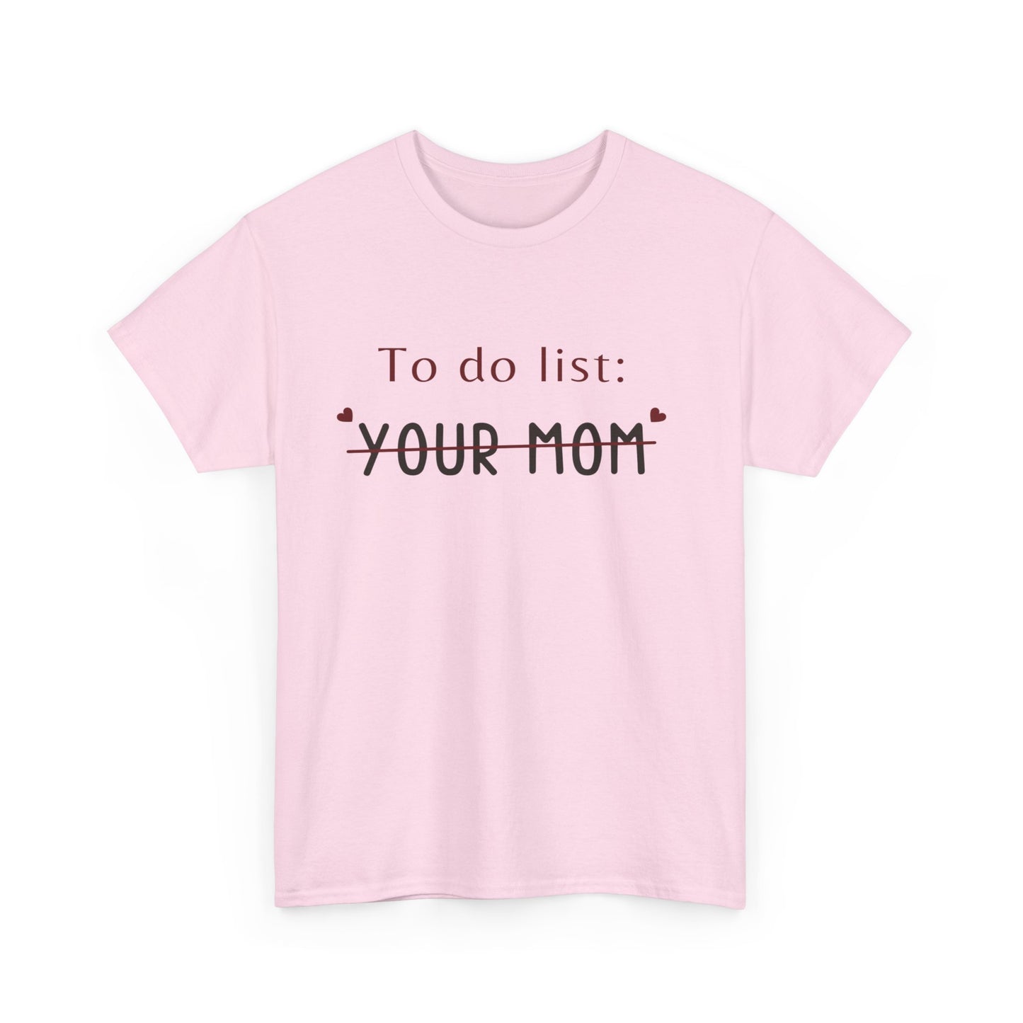 To do list your mom funny quote tee Unisex Heavy Cotton Tee