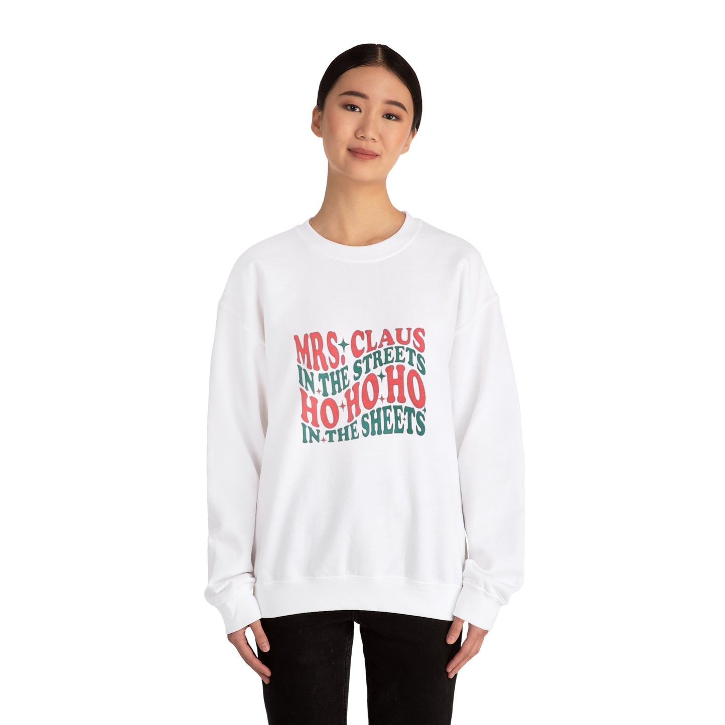 Mrs claus in the streets ho ho ho in the sheets funny Christmas quote Unisex Heavy Blend™ Crewneck Sweatshirt