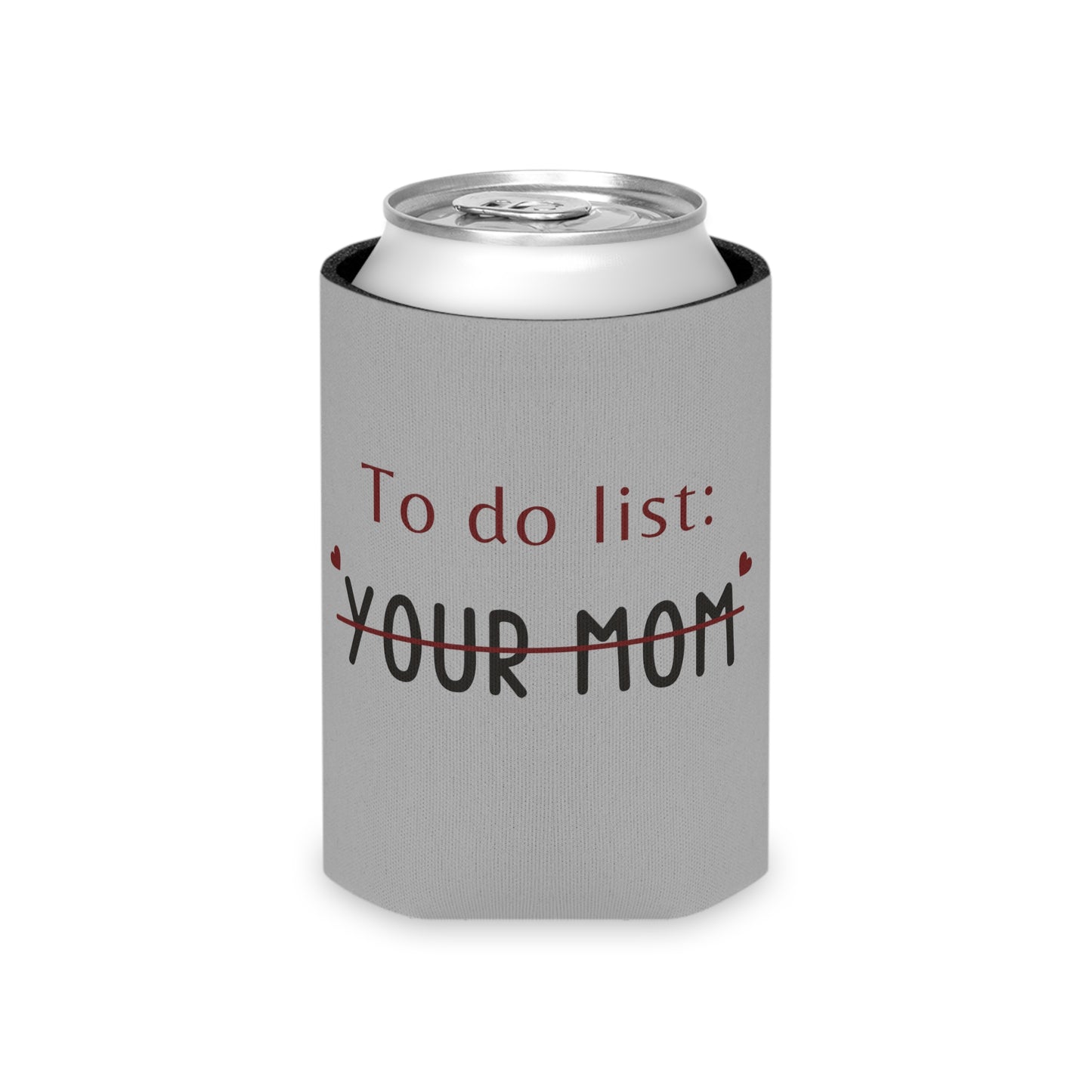 To do list your mom funny koozie Can Cooler Gift for him