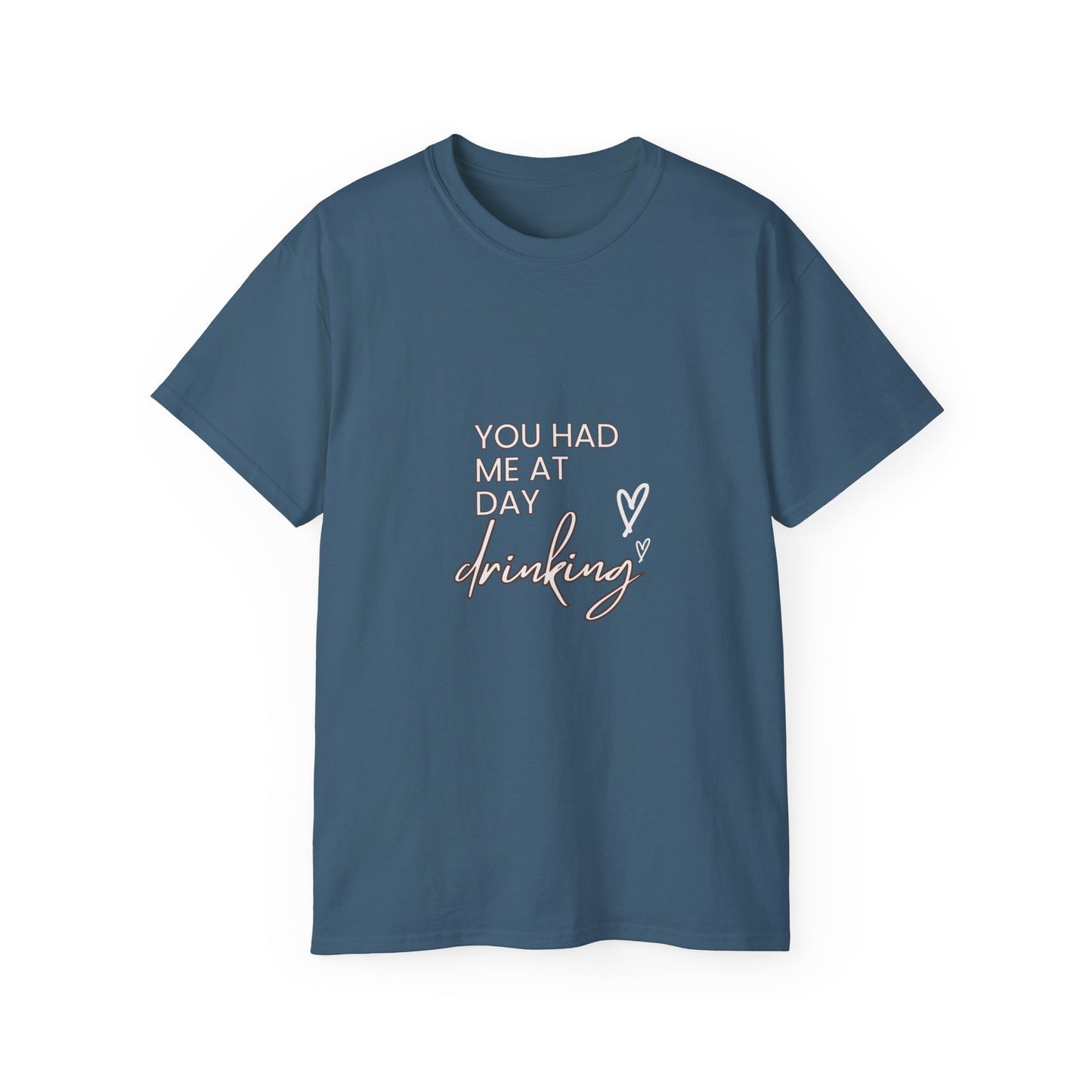 You had me at day drinking Unisex Ultra Cotton Tee