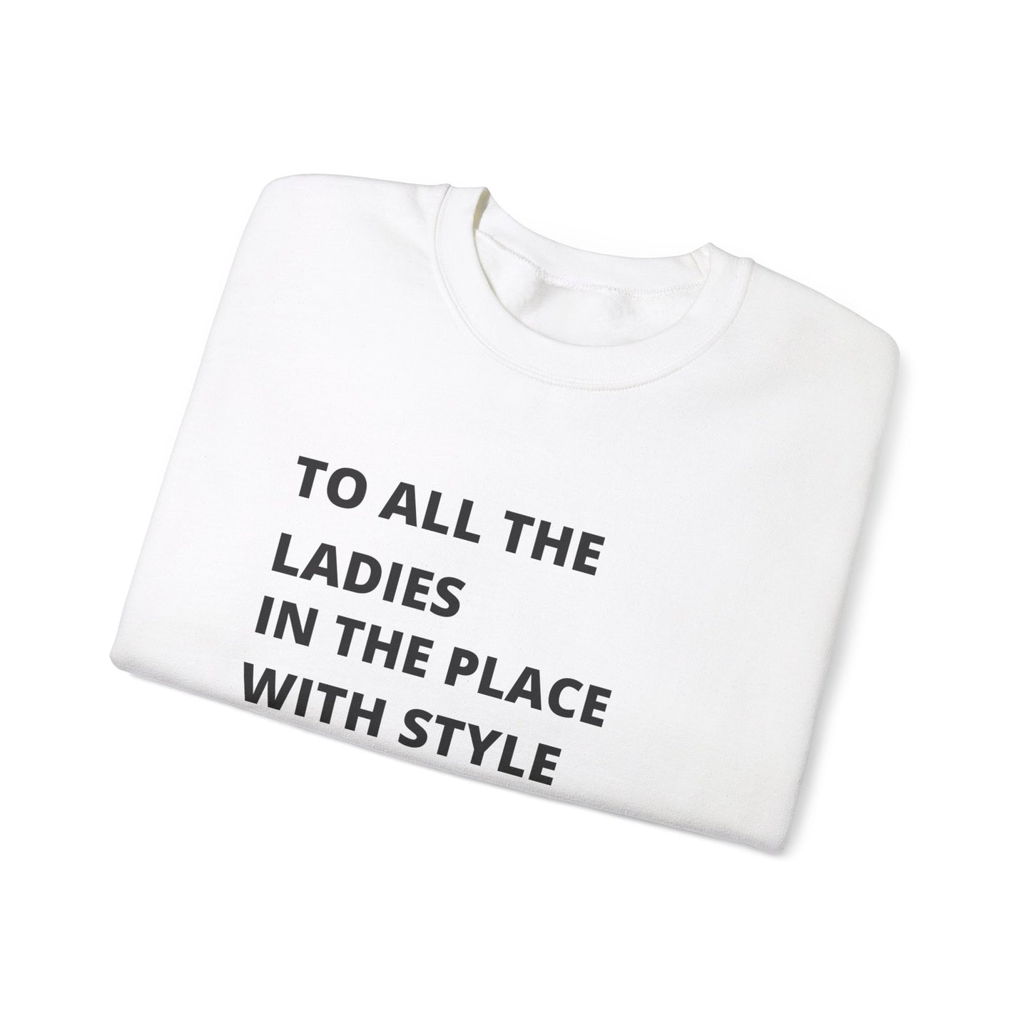 To all he ladies in the place with style and grace Biggie quote Unisex Heavy Blend™ Crewneck Sweatshirt Funny