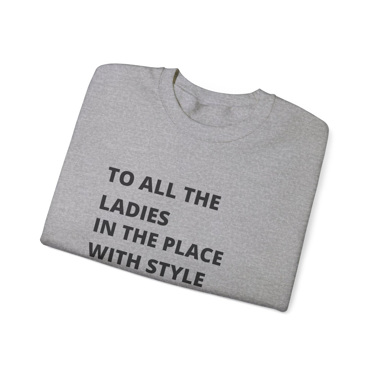 To all he ladies in the place with style and grace Biggie quote Unisex Heavy Blend™ Crewneck Sweatshirt Funny