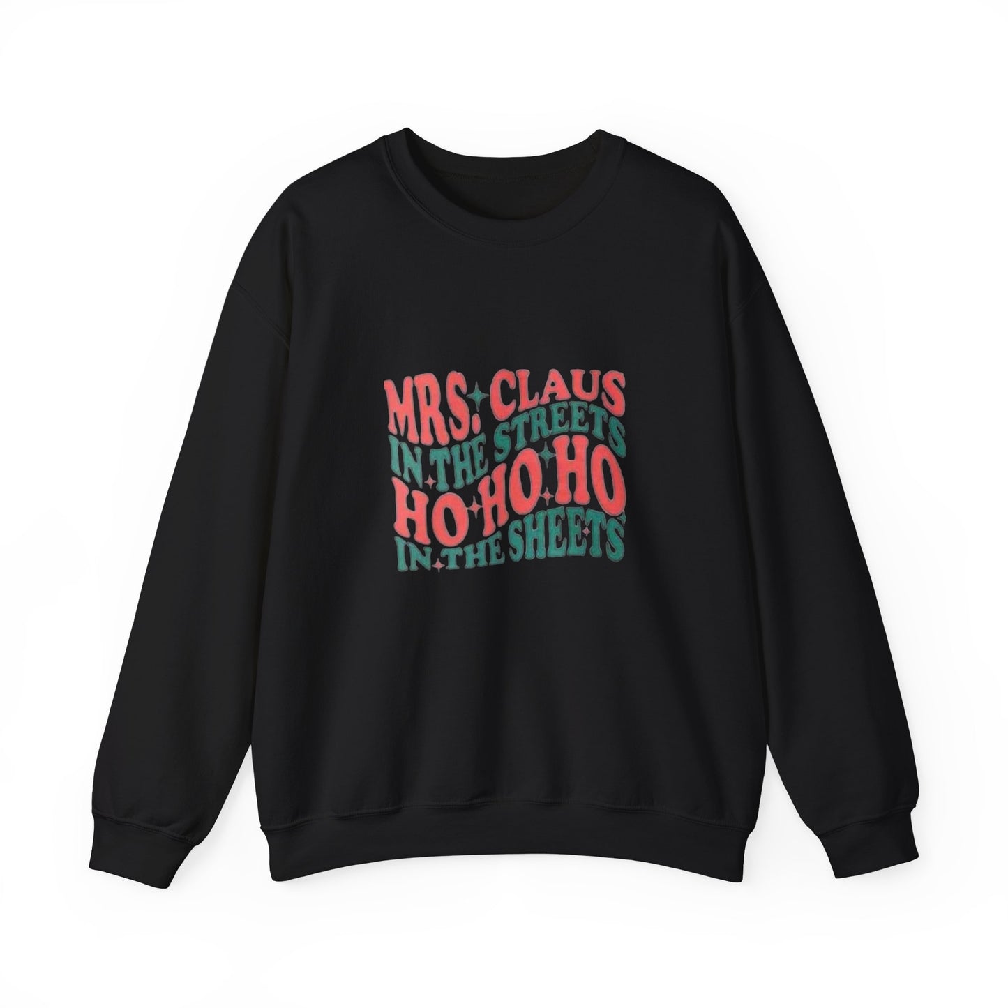 Mrs claus in the streets ho ho ho in the sheets funny Christmas quote Unisex Heavy Blend™ Crewneck Sweatshirt