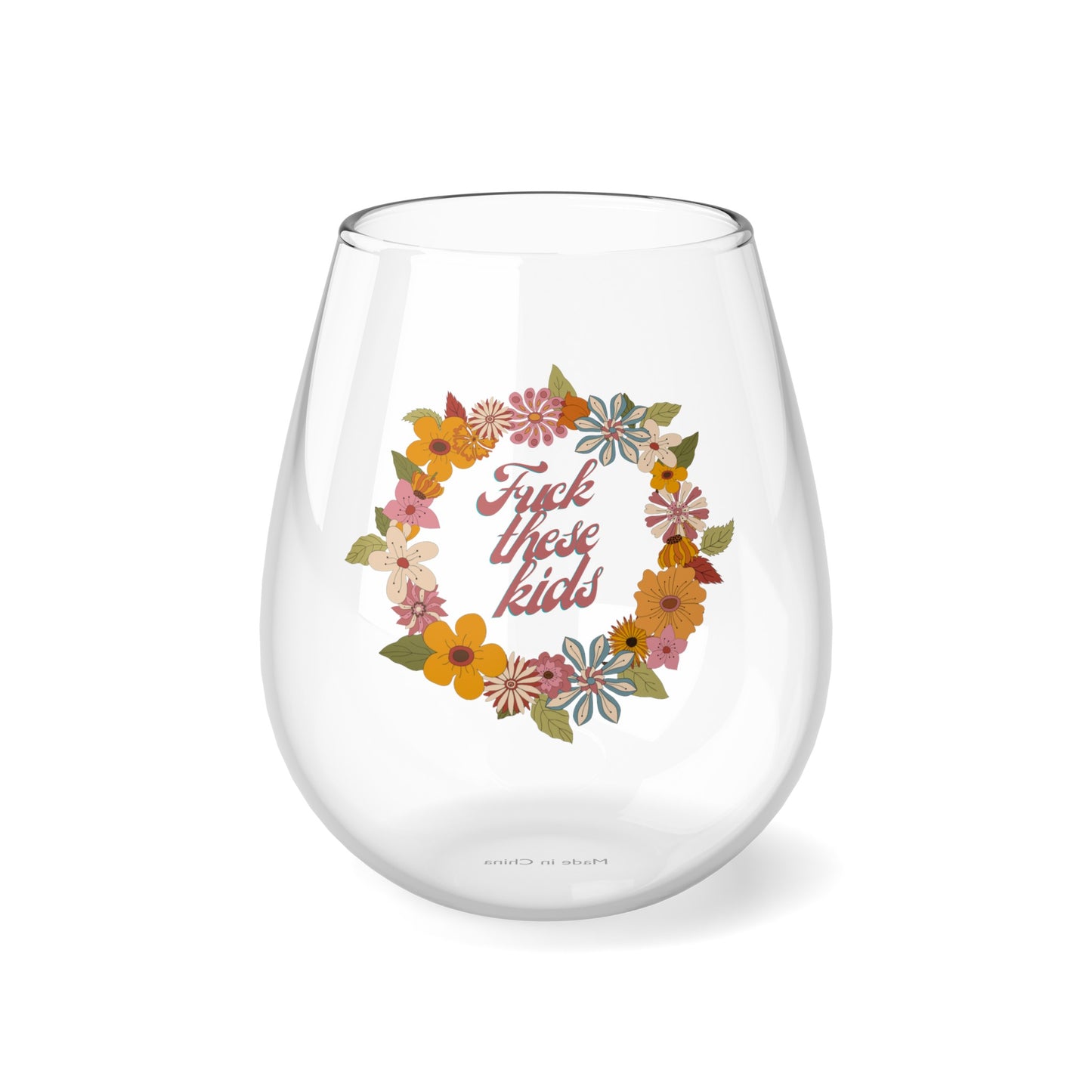 Fuck these kids Flower Wreath retro funny Stemless Wine Glass, 11.75oz Mom gift Mother's Day Valentine's Day