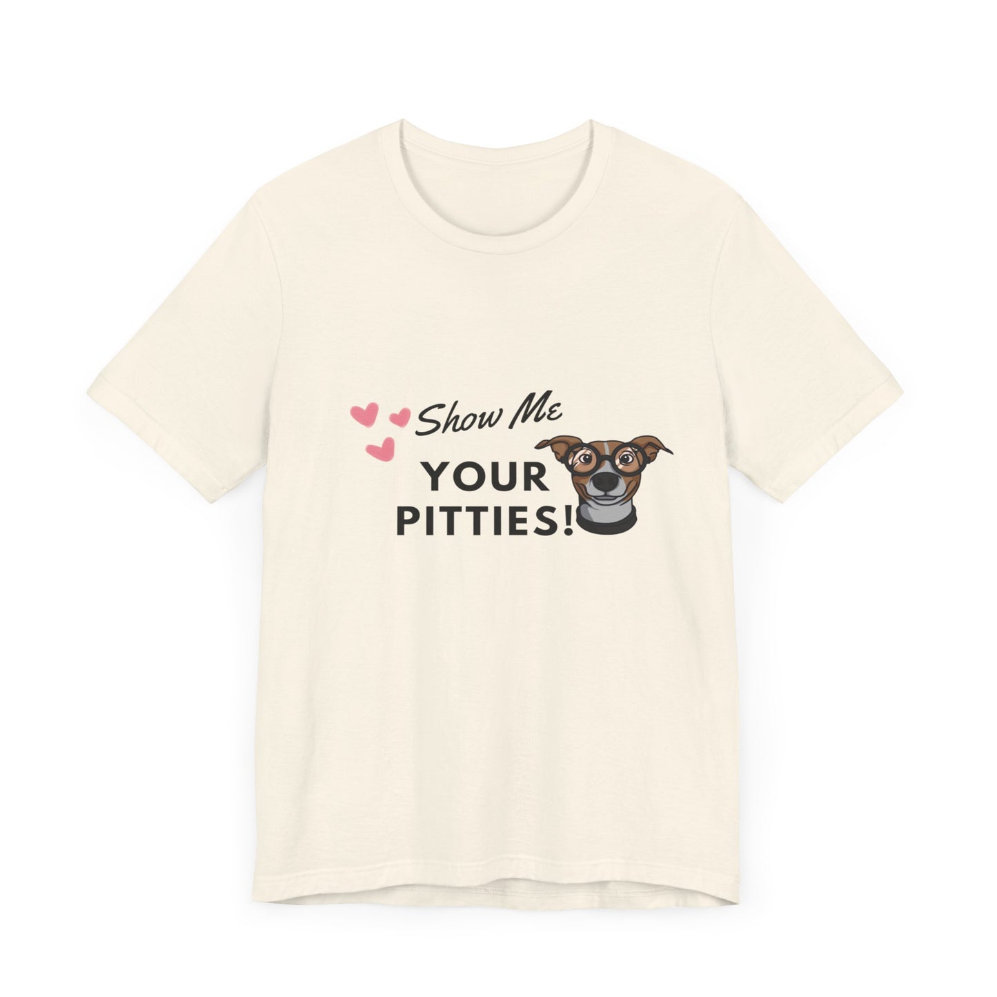 Show me your Pitties Pitbull Lovers Unisex Jersey Short Sleeve Tee