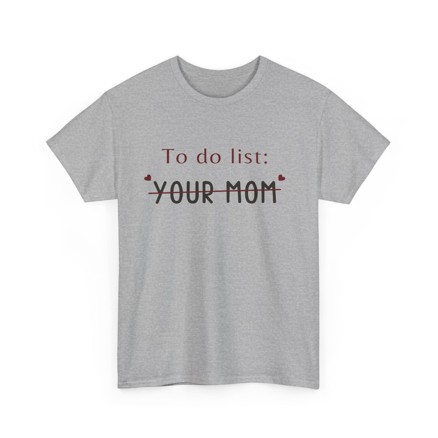 To do list your mom funny quote tee Unisex Heavy Cotton Tee