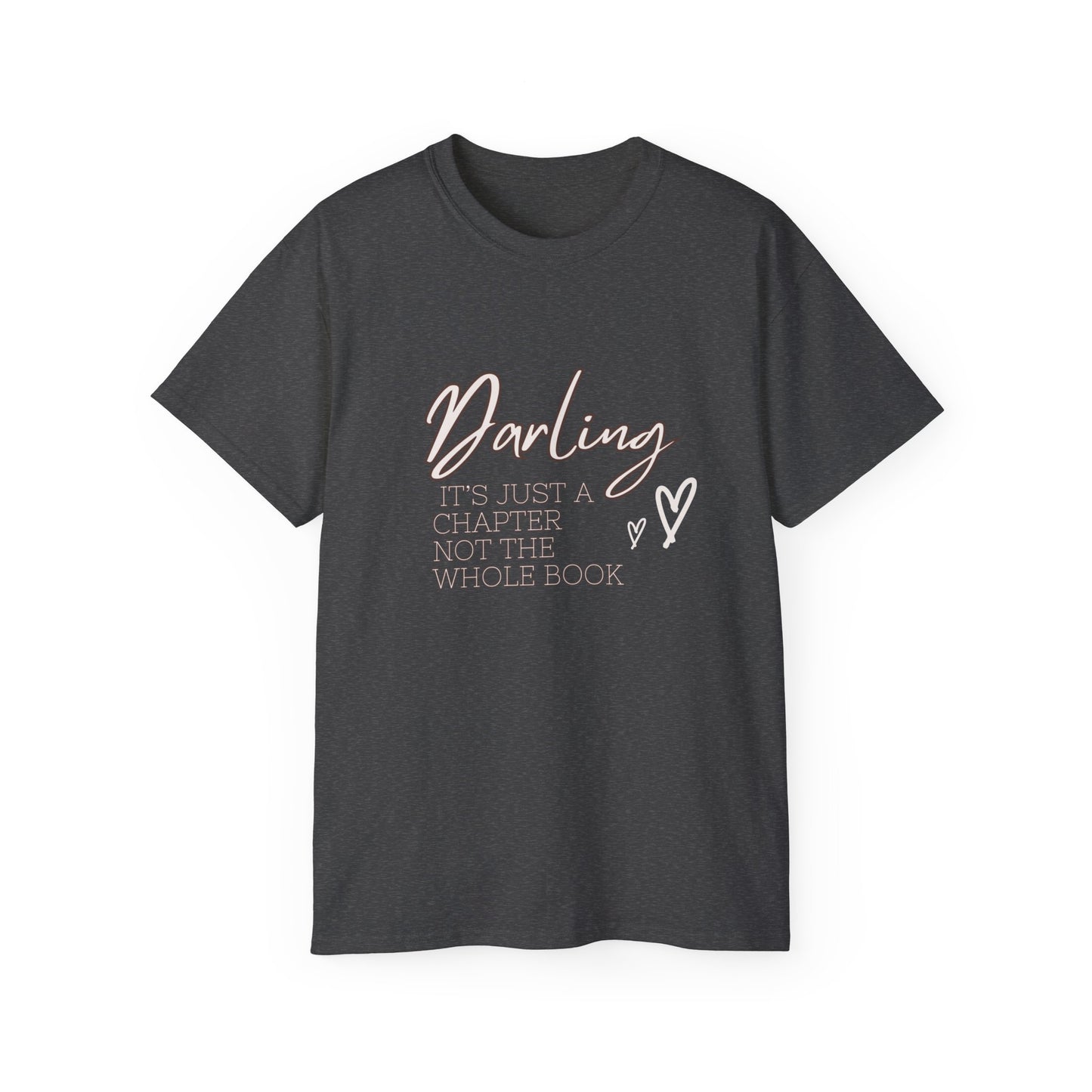 Darling it is just a chapter not the whole book Unisex Ultra Cotton Tee