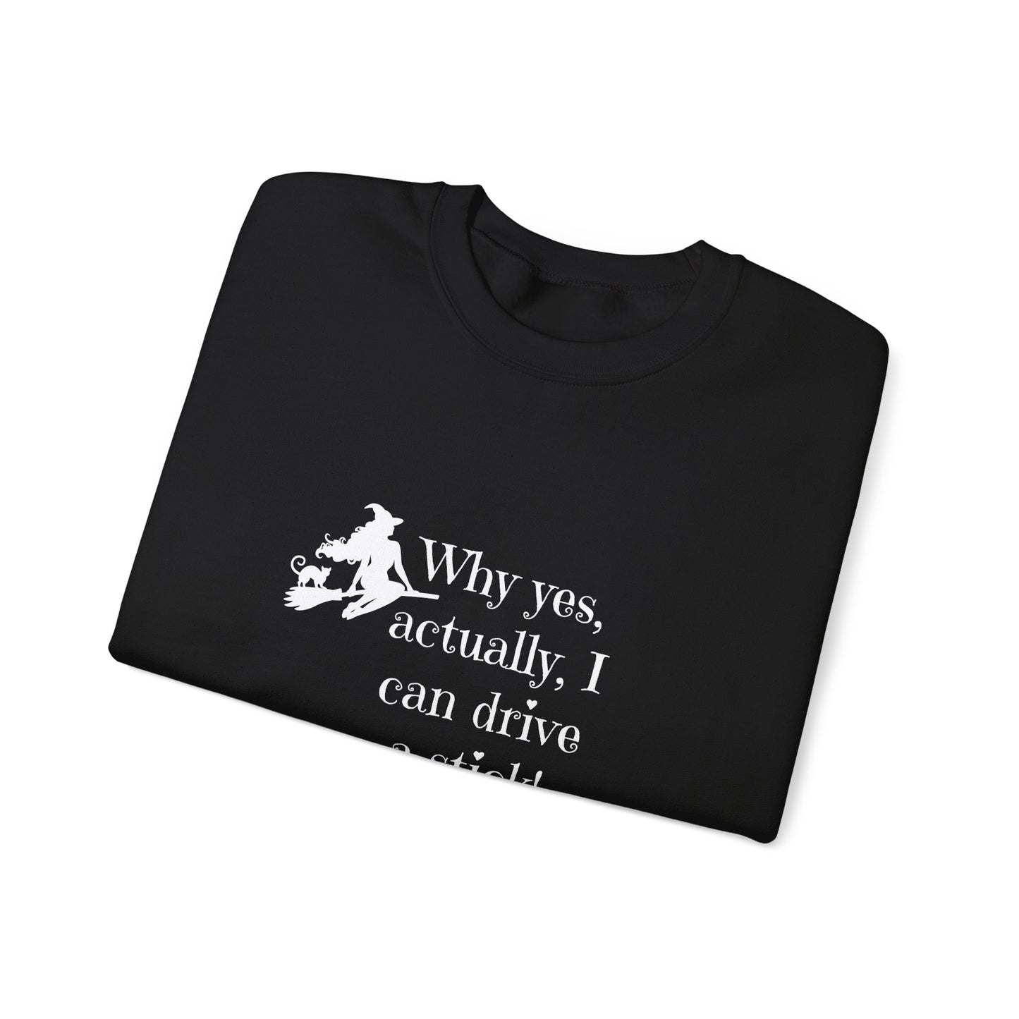 Why yes I can asctually drive stick Funny witch halloween Unisex Heavy Blend™ Crewneck Sweatshirt