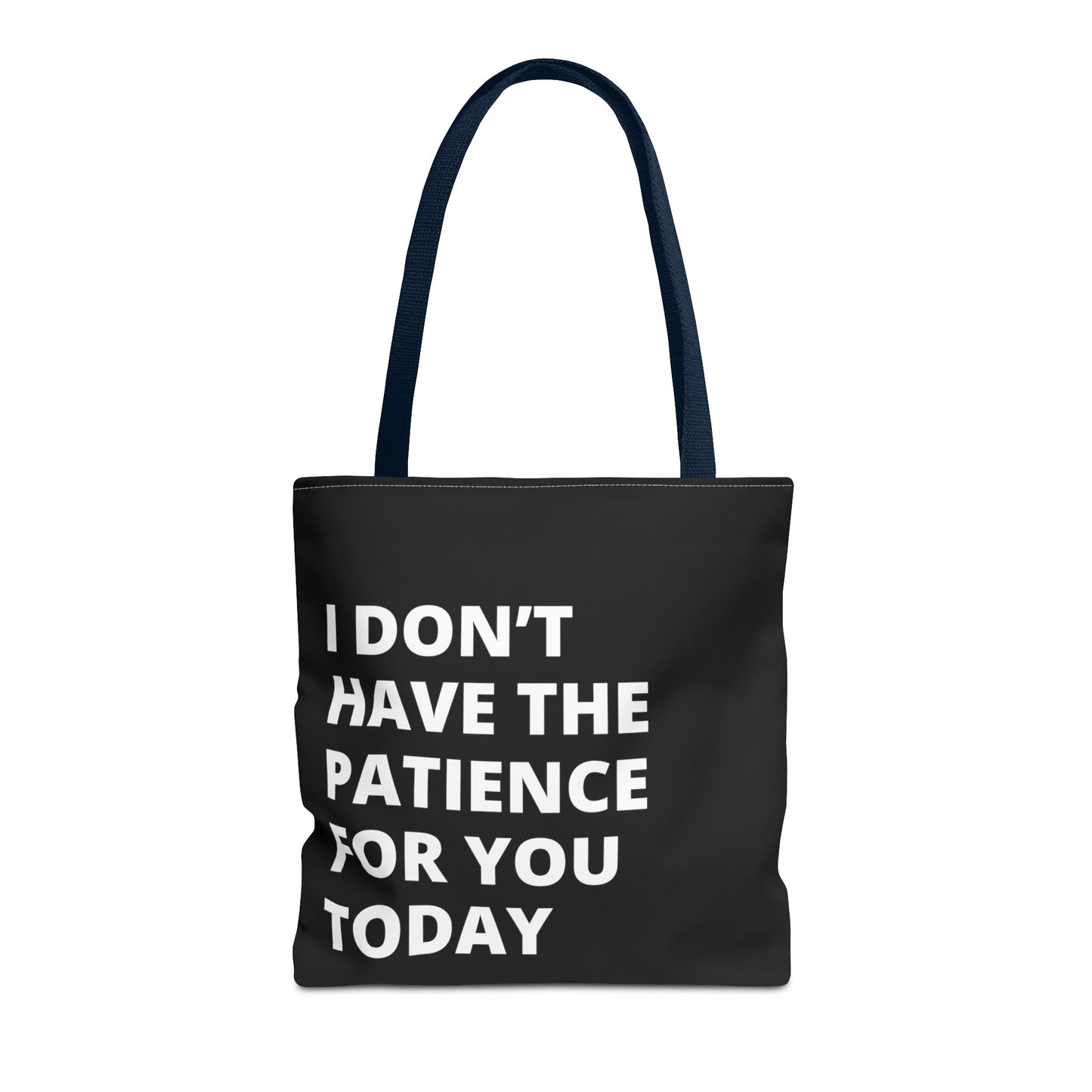 I don't have the patience for you today fun quote Tote Bag (AOP)