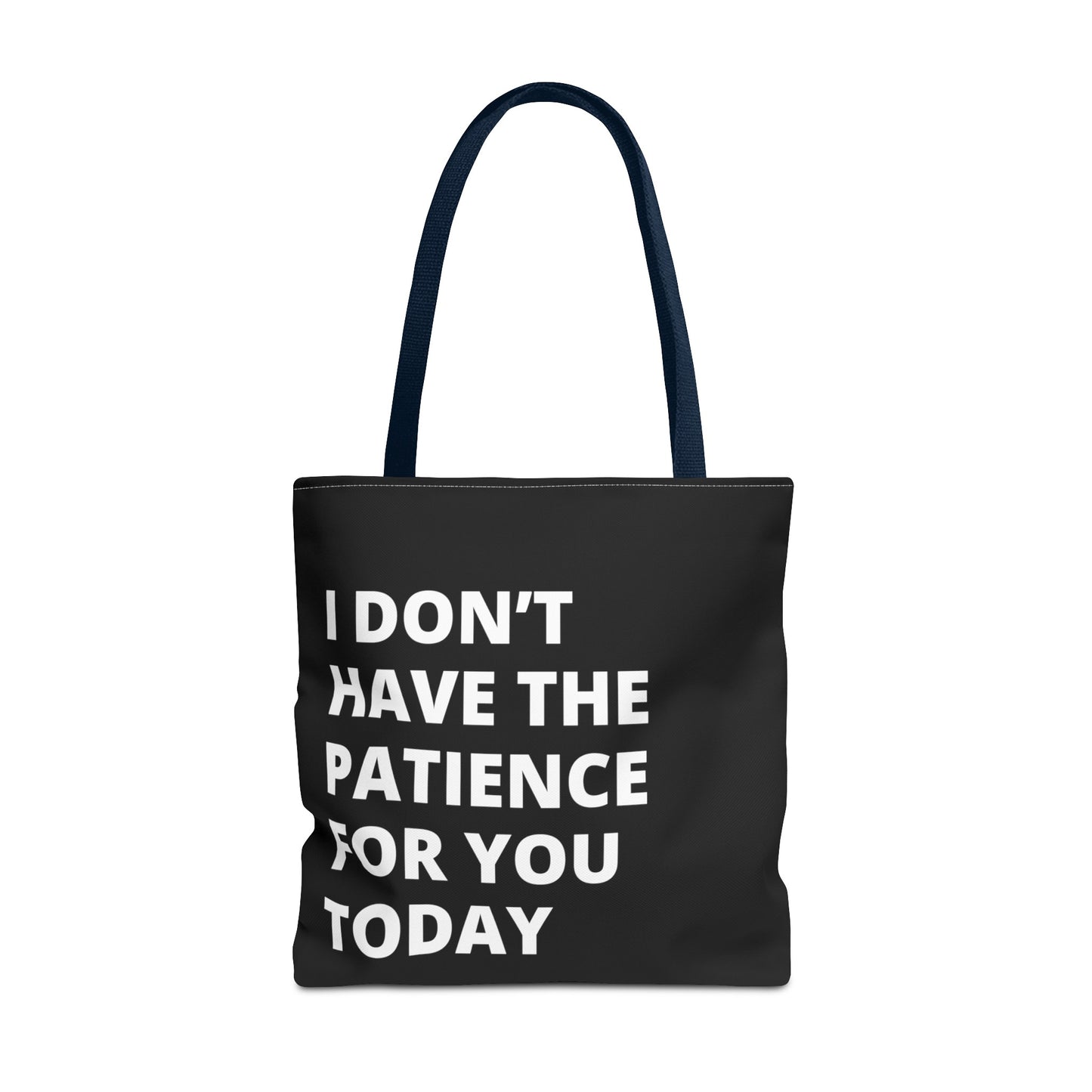 I don't have the patience for you today fun quote Tote Bag (AOP)