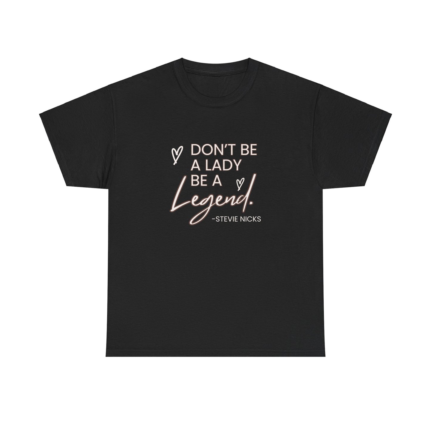 Don't be a Lady be a legend Stevie nicks quote Unisex Heavy Cotton Tee