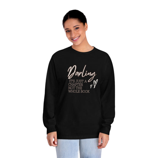 Darling this is just a chapter not the whole book Unisex Classic Long Sleeve T-Shirt