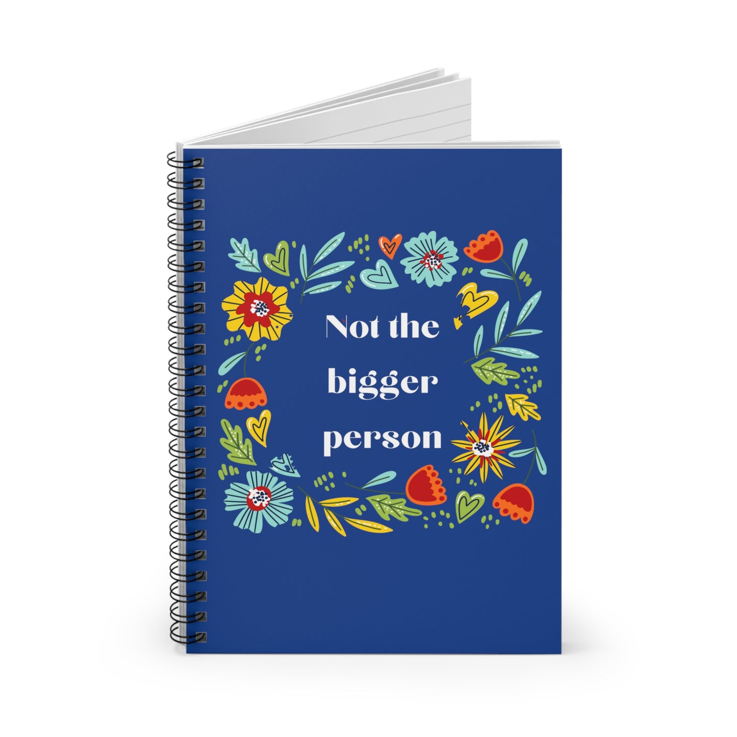 Not the bigger person floral quote funny Spiral Notebook - Ruled Line