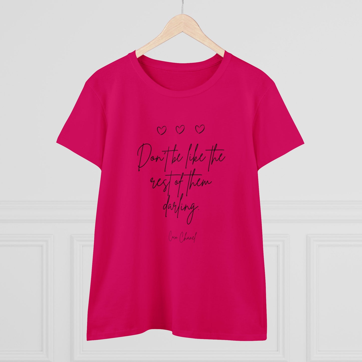 Don't be like the rest darling Quote Women's Midweight Cotton Tee