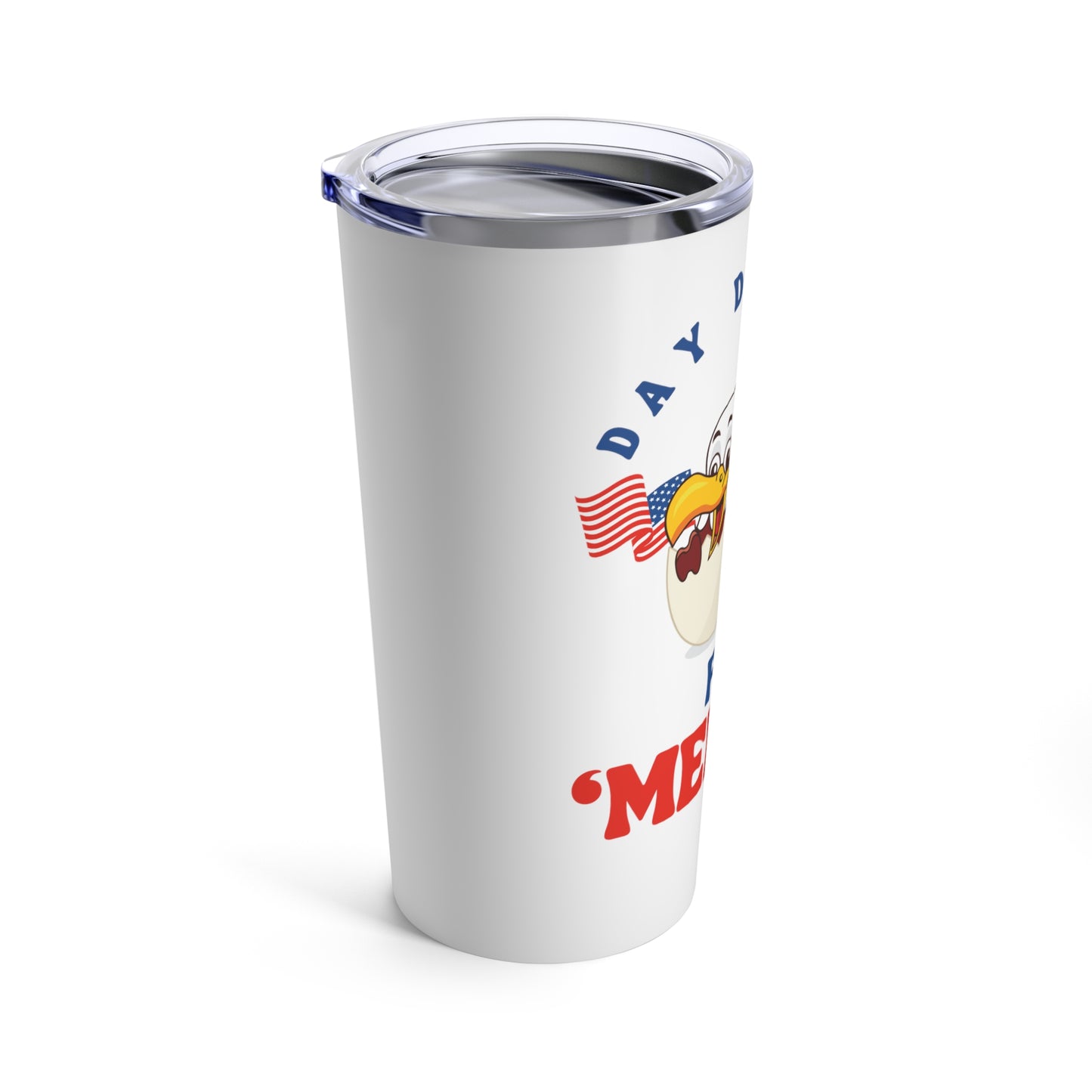 Day drinkin for 'merica funny patriotic eagle Tumbler 20oz