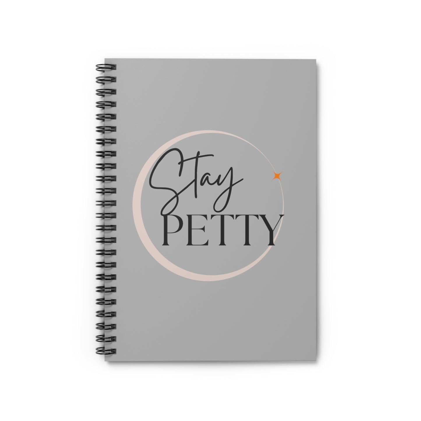 Stay petty Journal quote Spiral Notebook - Ruled Line