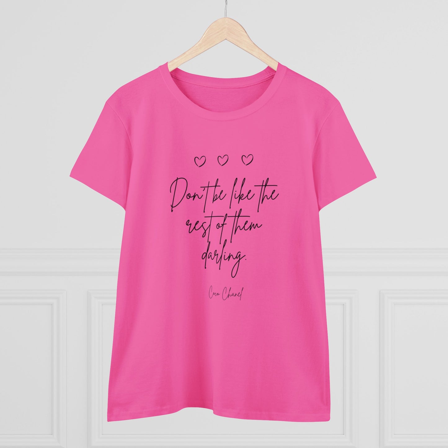 Don't be like the rest darling Quote Women's Midweight Cotton Tee