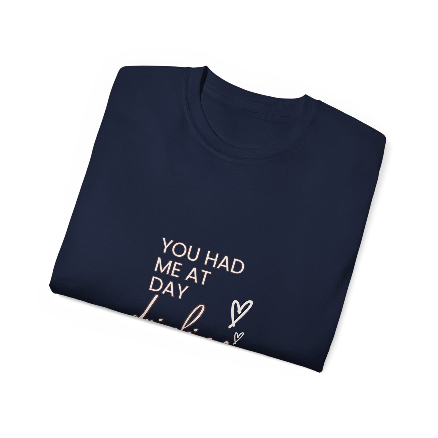 You had me at day drinking Unisex Ultra Cotton Tee