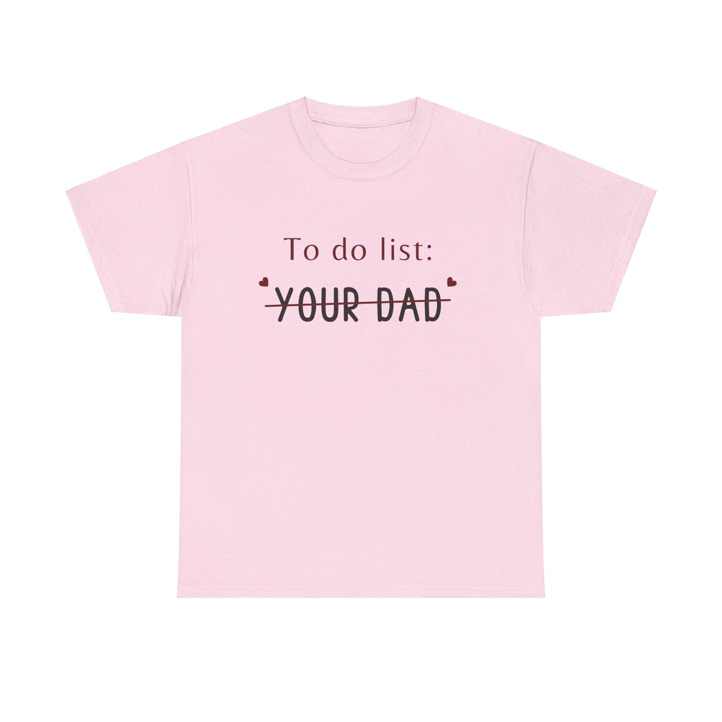 To do list your dad funny quote Unisex Heavy Cotton Tee