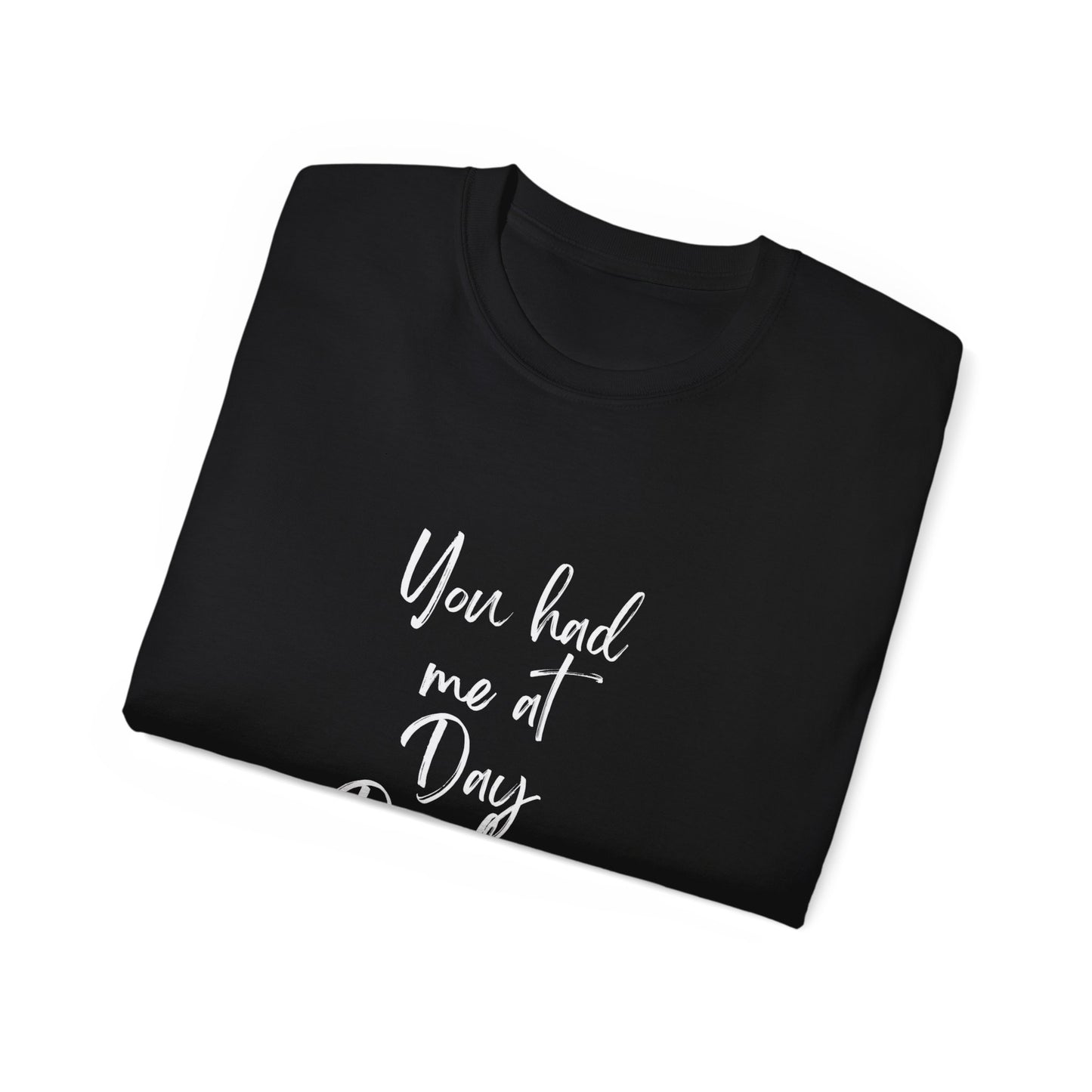 You had me at day drinking hearts funny quote Unisex Ultra Cotton Tee