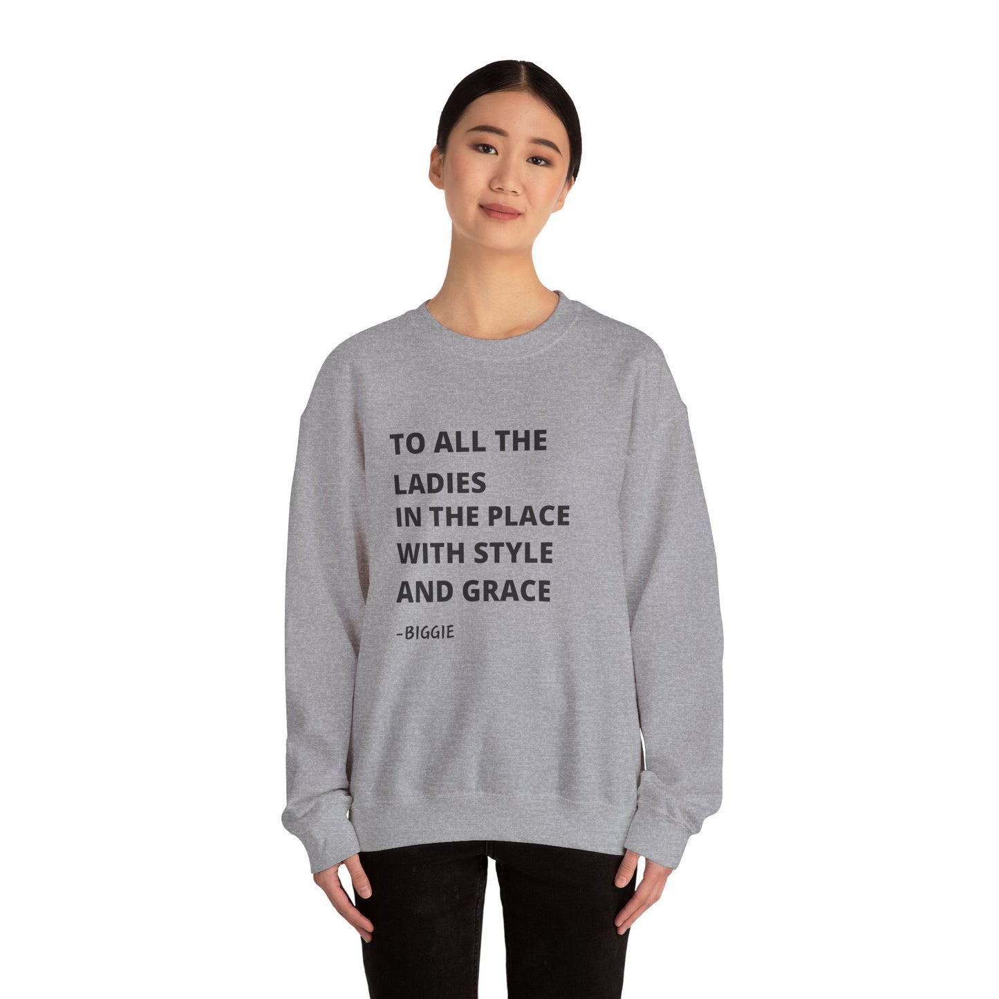 To all he ladies in the place with style and grace Biggie quote Unisex Heavy Blend™ Crewneck Sweatshirt Funny