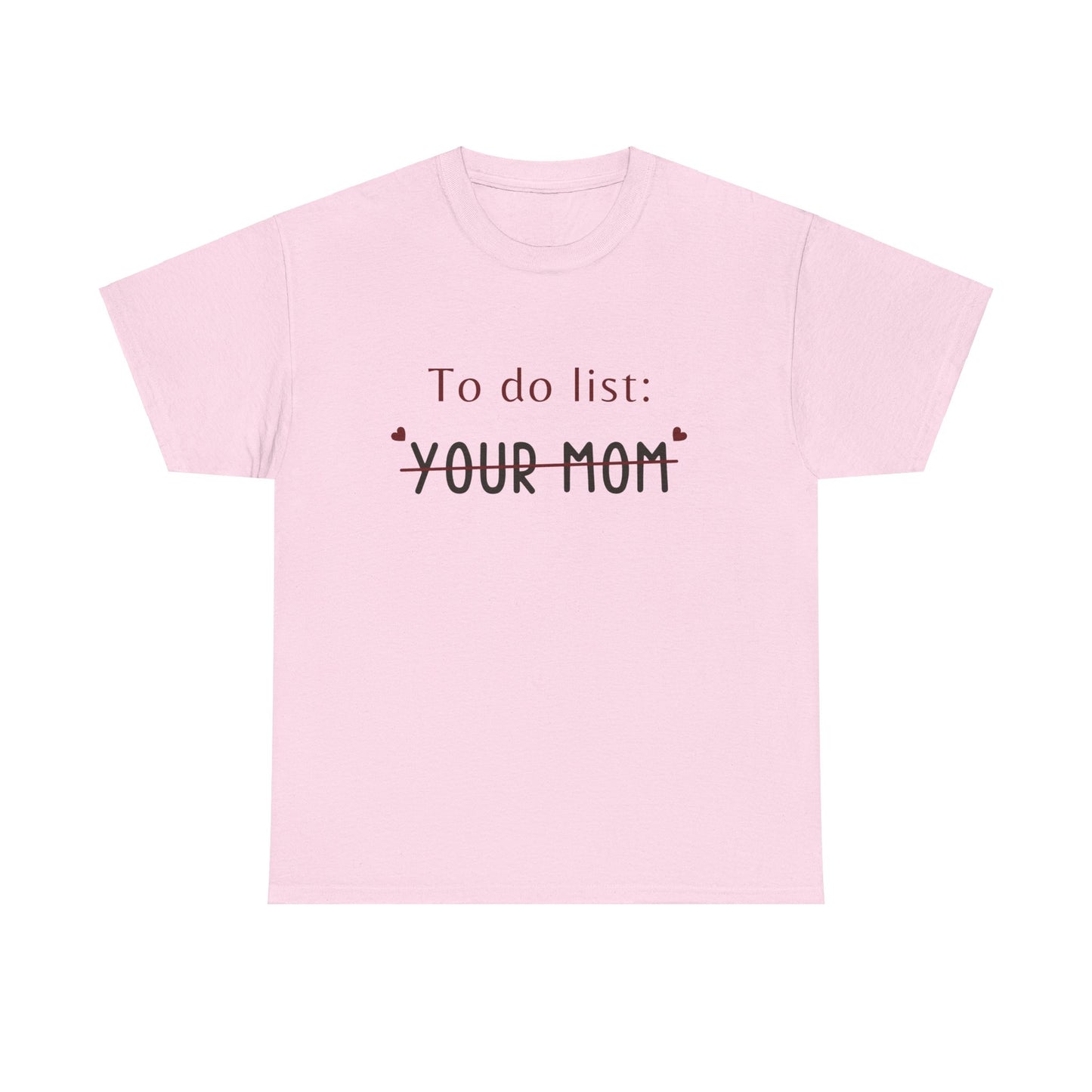 To do list your mom funny quote tee Unisex Heavy Cotton Tee