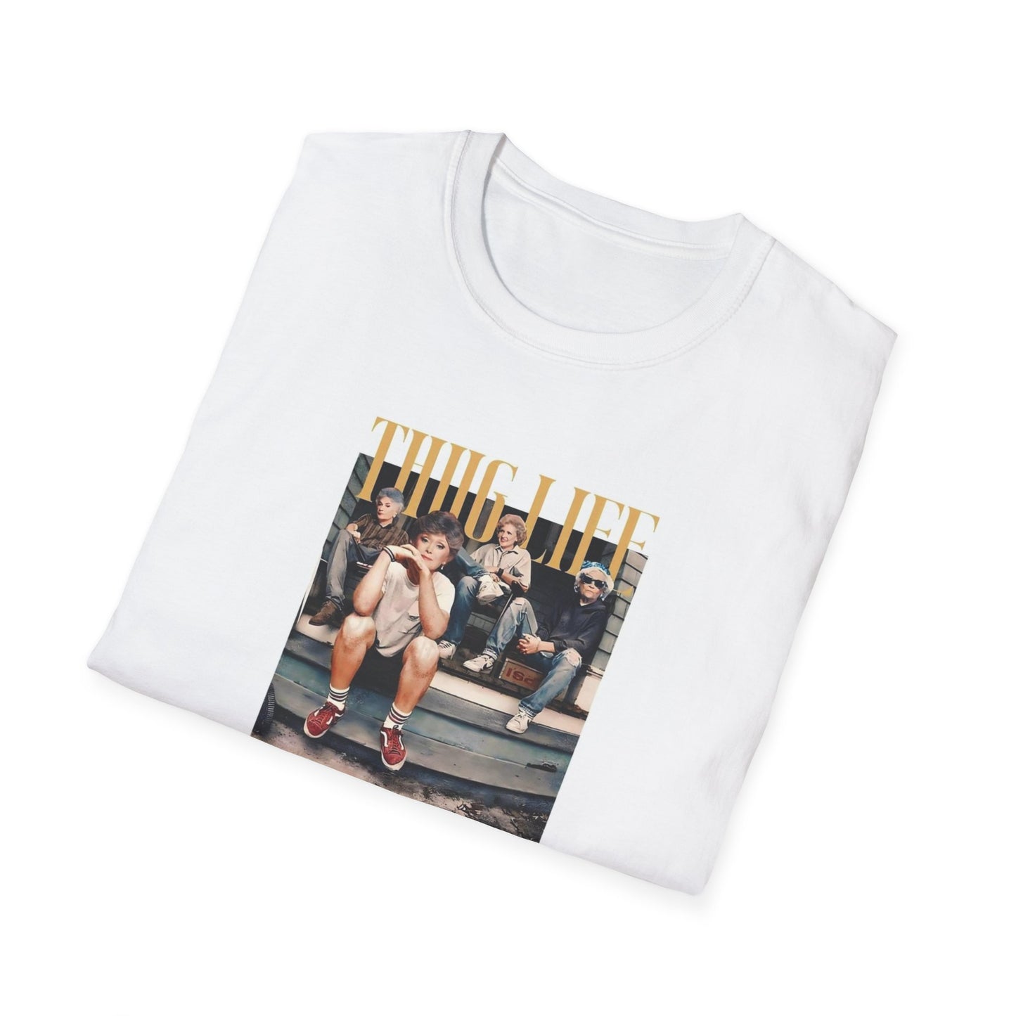 Thug life Golden girls Unisex Softstyle T-Shirt