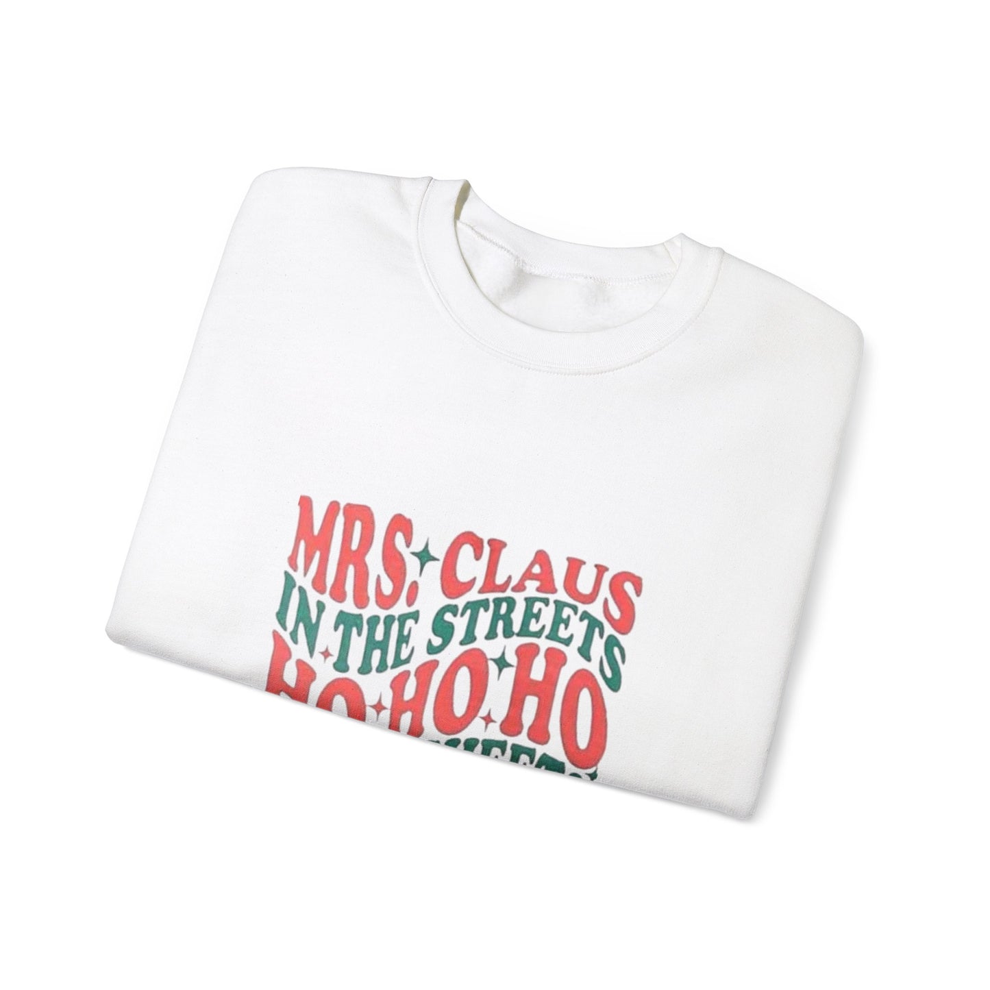 Mrs claus in the streets ho ho ho in the sheets funny Christmas quote Unisex Heavy Blend™ Crewneck Sweatshirt