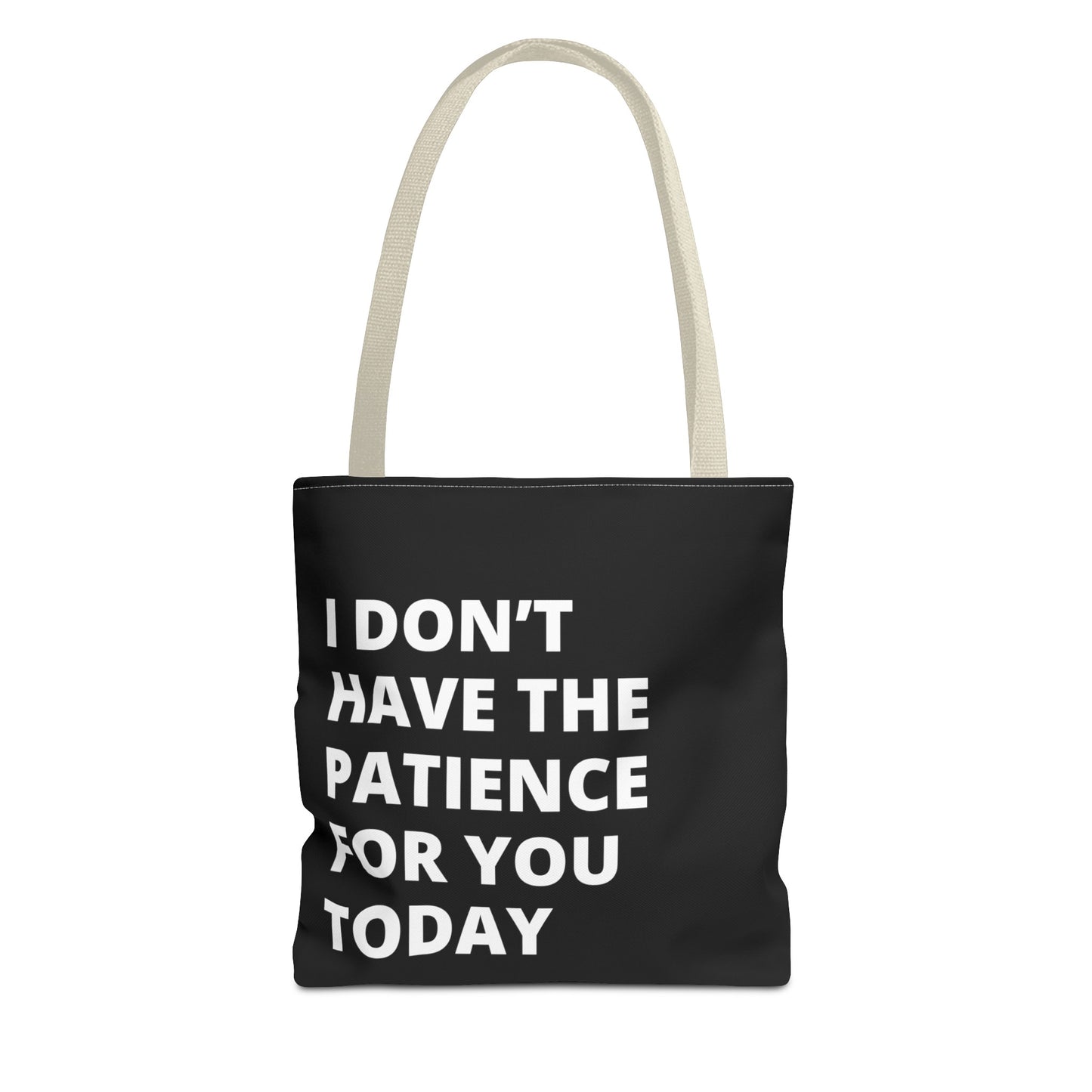 I don't have the patience for you today fun quote Tote Bag (AOP)